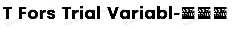 T Fors Trial Variabl字体转换 T Fors Trial Variabl字体转换